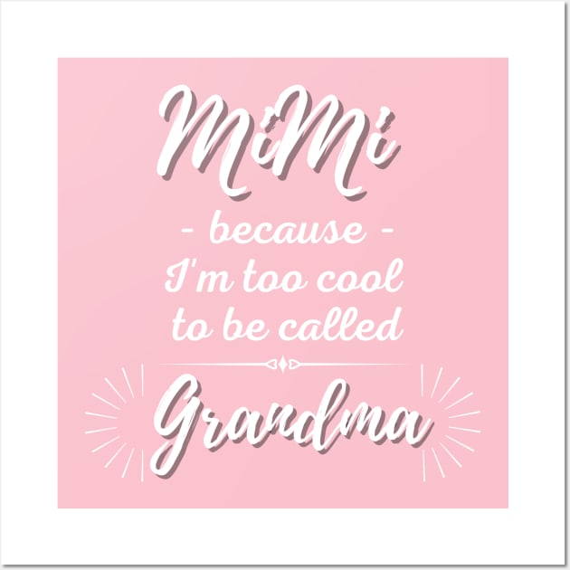 Mimi because I'm too cool to be called grandma Wall Art by 30.Dec